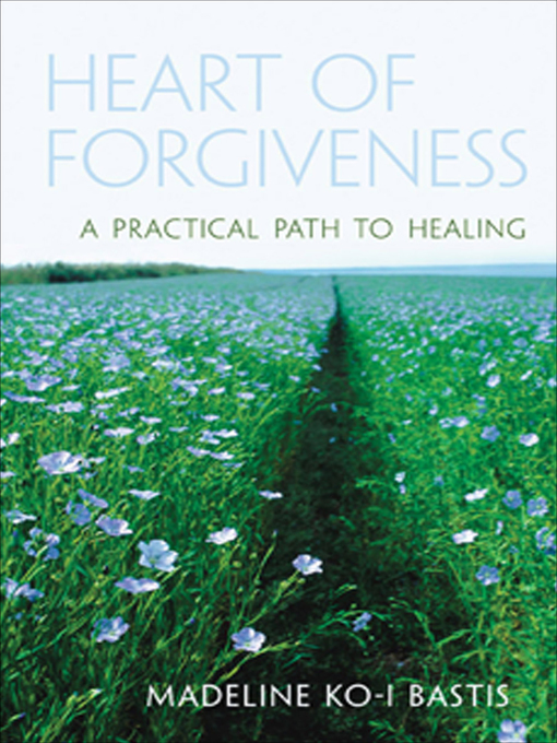Title details for Heart of Forgiveness by Madeline Ko-I Bastis - Available